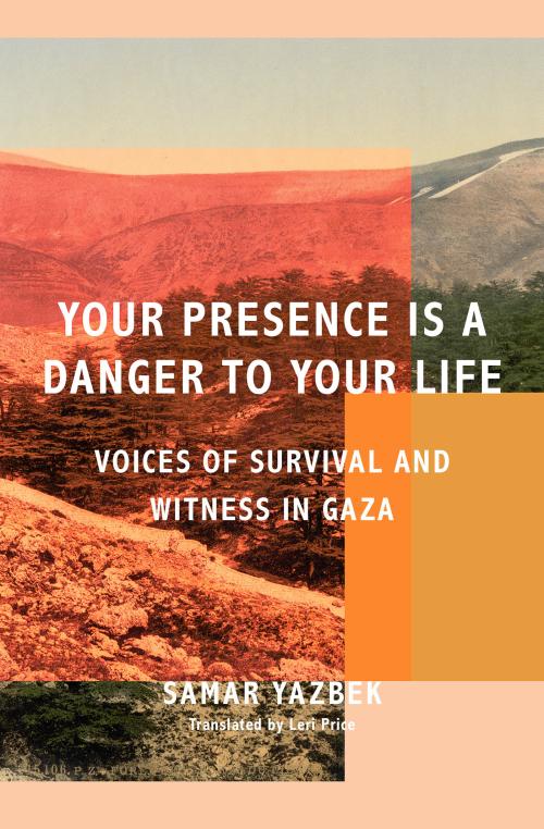 “Your Presence Is a Danger to Your Life”، النسخة الإنكليزية من كتاب سمر يزبك، بترجمة ليري برايس. (Other Press)